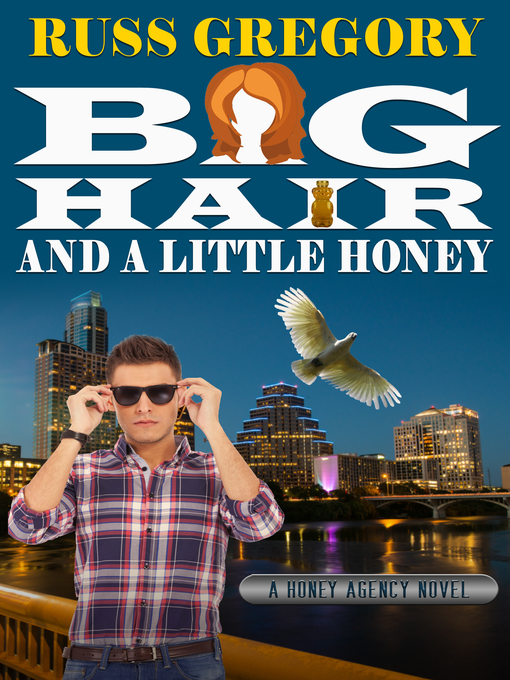 Title details for Big Hair and a Little Honey by Russ Gregory - Available